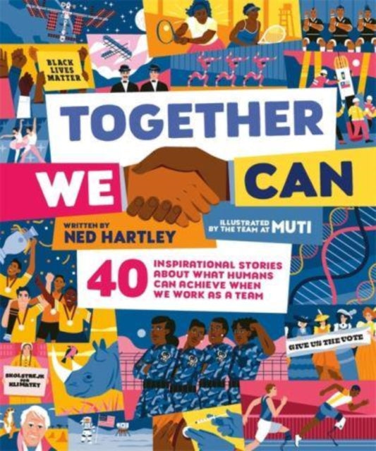 Together We Can: 40 inspirational stories about what humans can achieve when we work as a team