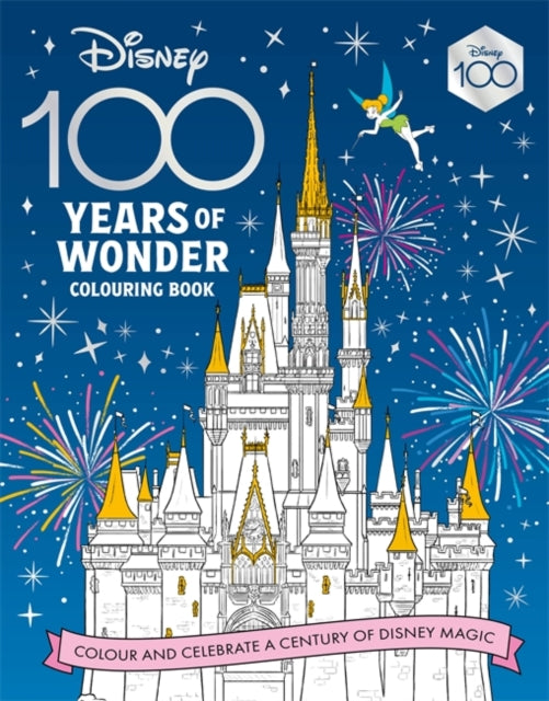 Disney 100 Years of Wonder Colouring Book: Celebrate a century of Disney magic!