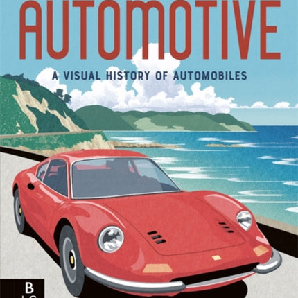 Automotive: A Visual History of Automobiles