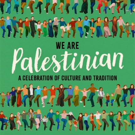 We Are Palestinian: A Celebration of Culture and Tradition