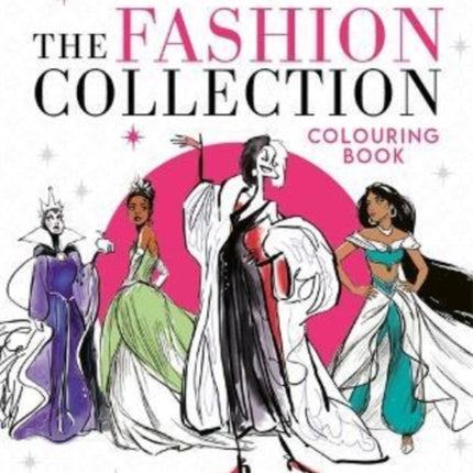 Disney The Fashion Collection Colouring Book: Release your inner stylist and design outfits for Disney's most iconic characters