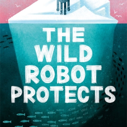 The Wild Robot Protects (The Wild Robot 3)