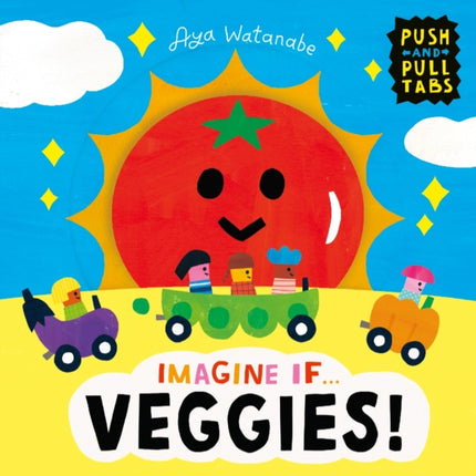 Imagine if... Veggies!: A Push, Pull, Slide Tab Book