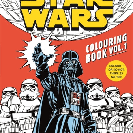 Star Wars Colouring Book Volume 1: Featuring a galaxy of iconic locations, favourite characters and more!