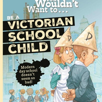 You Wouldn't Want To Be A Victorian Schoolchild!