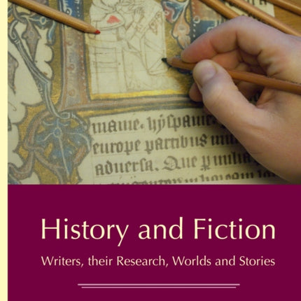 History and Fiction: Writers, their Research,