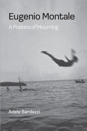 Eugenio Montale: A Poetics of Mourning