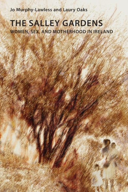 The Salley Gardens: Women, Sex, and Motherhood in