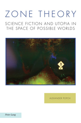 Zone Theory: Science Fiction and Utopia in the
