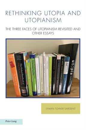 Rethinking Utopia and Utopianism: The Three Faces