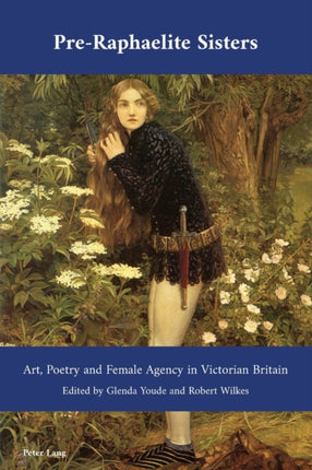 Pre-Raphaelite Sisters: Art, Poetry and Female