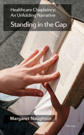 Healthcare Chaplaincy: An Unfolding Narrative:
