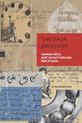 The Dada Archivist: Hannah Hoech, Kurt Schwitters
