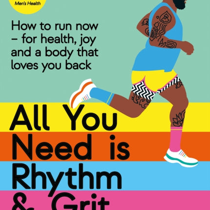 All You Need is Rhythm and Grit: How to run now, for health, joy and a body that loves you back