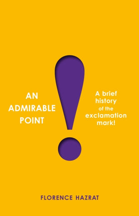 An Admirable Point: A Brief History of the Exclamation Mark!