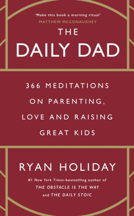 The Daily Dad: 366 Meditations on Parenting, Love, and Raising Great Kids