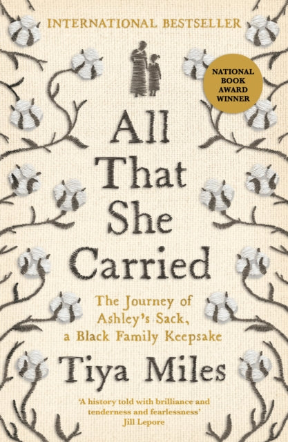 All That She Carried: The Journey of Ashley's Sack, a Black Family Keepsake - LONGLISTED FOR THE WOMEN'S PRIZE FOR NON-FICTION 2024