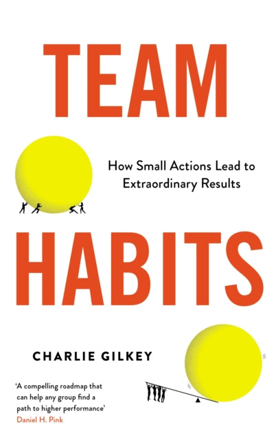 Team Habits: How Small Actions Lead to Extraordinary Results