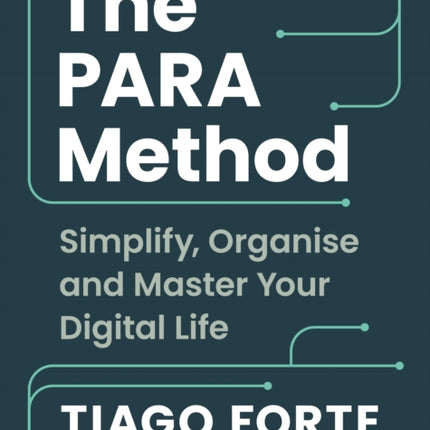 The PARA Method: Simplify, Organise and Master Your Digital Life