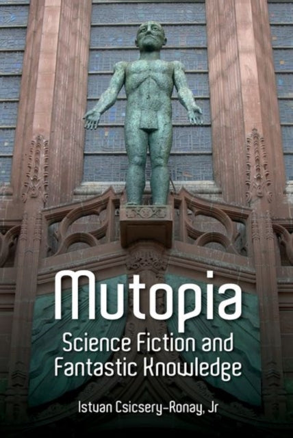 Mutopia: Science Fiction and Fantastic Knowledge