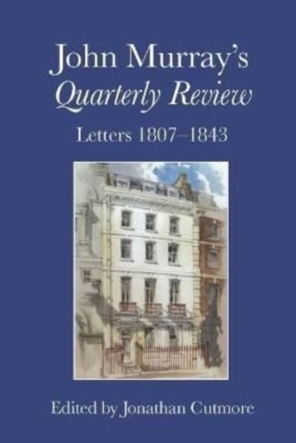 John Murray’s Quarterly Review: Letters 1807–1843