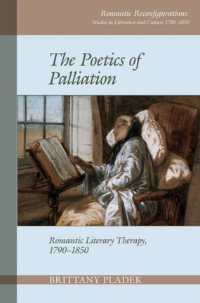 The Poetics of Palliation: Romantic Literary