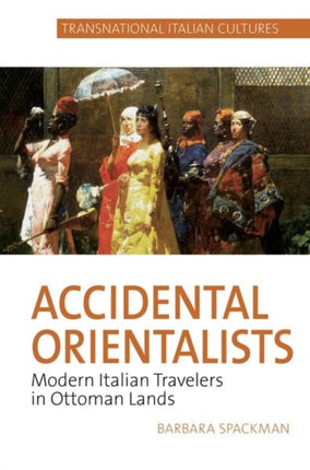 Accidental Orientalists: Modern Italian Travelers