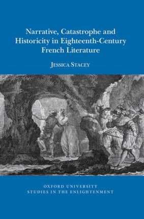 Narrative, catastrophe and historicity in eighteenth-century French literature