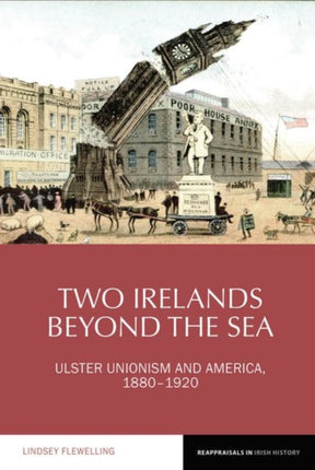 Two Irelands beyond the Sea: Ulster Unionism and
