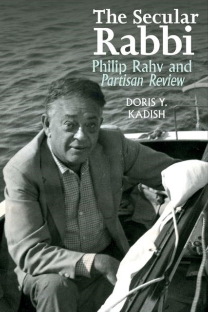 The Secular Rabbi: Philip Rahv and Partisan