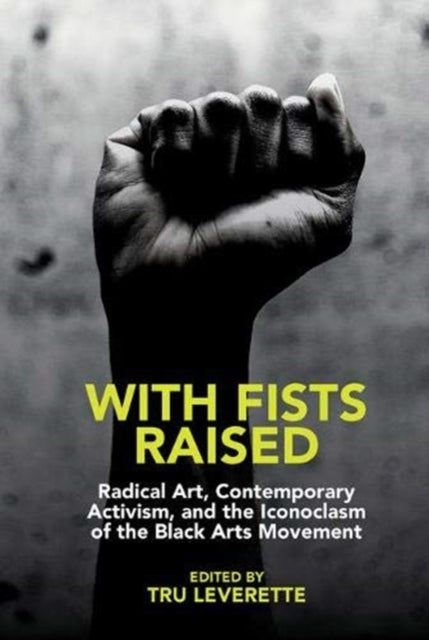 With Fists Raised: Radical Art, Contemporary