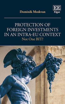 Protection of Foreign Investments in an Intra-EU Context: Not One BIT?