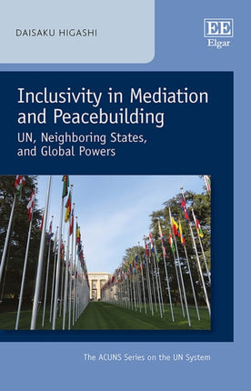 Inclusivity in Mediation and Peacebuilding: UN, Neighboring States, and Global Powers