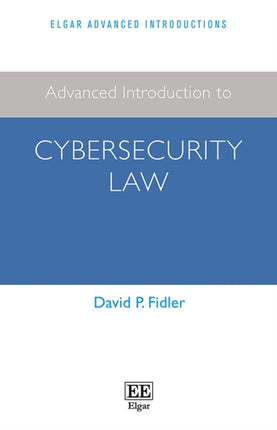 Advanced Introduction to Cybersecurity Law