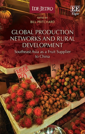 Global Production Networks and Rural Development: Southeast Asia as a Fruit Supplier to China