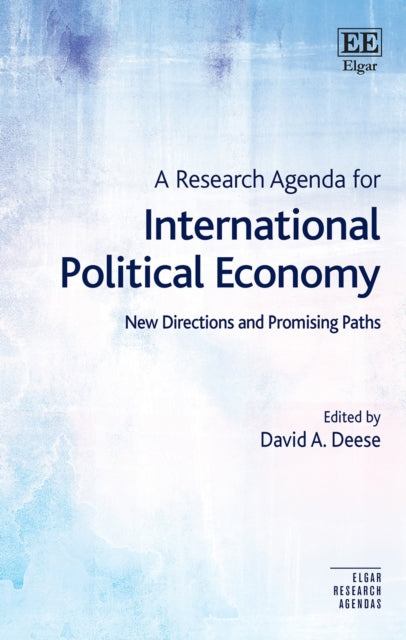 A Research Agenda for International Political Economy: New Directions and Promising Paths