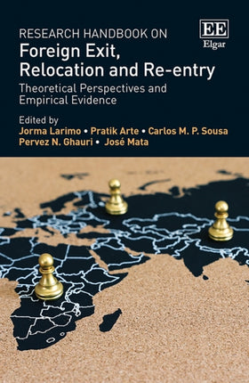 Research Handbook on Foreign Exit, Relocation and Re-entry: Theoretical Perspectives and Empirical Evidence