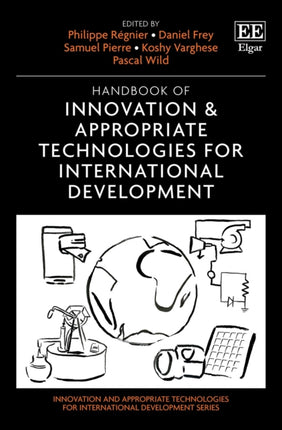 Handbook of Innovation & Appropriate Technologies for International Development