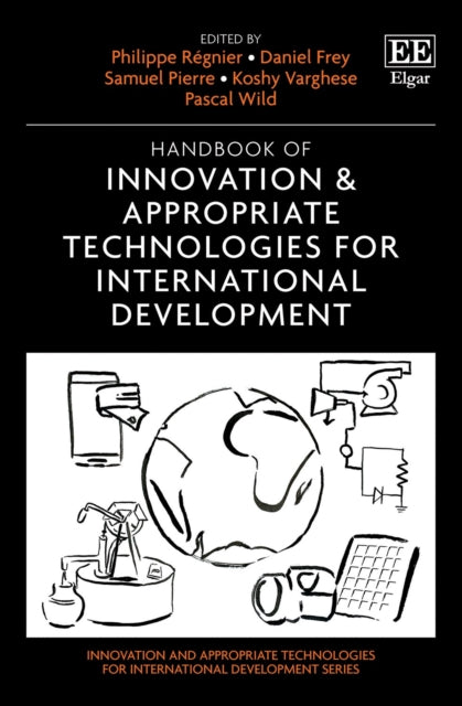 Handbook of Innovation & Appropriate Technologies for International Development