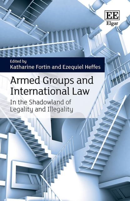 Armed Groups and International Law: In the Shadowland of Legality and Illegality