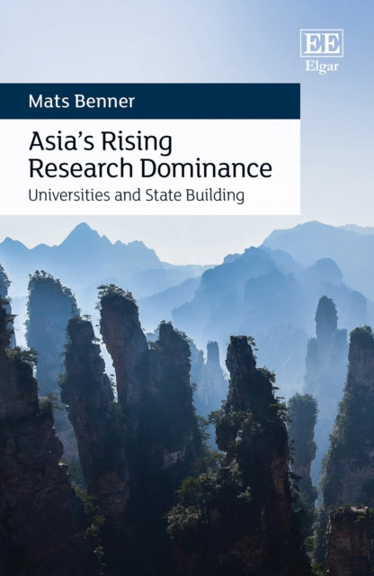 Asia’s Rising Research Dominance: Universities and State Building