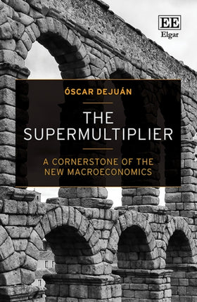 The Supermultiplier: A Cornerstone of the New Macroeconomics