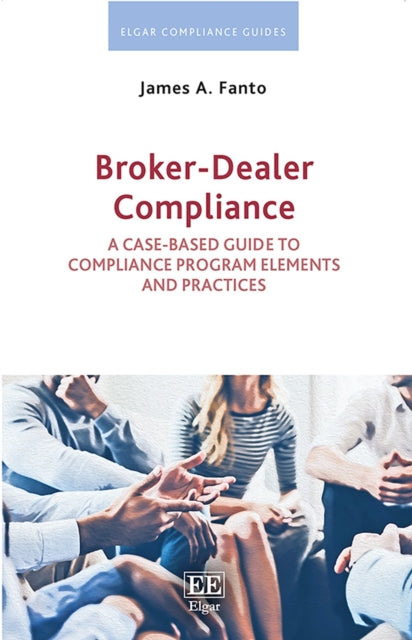 Broker-Dealer Compliance: A Case-based Guide to Compliance Program Elements and Practices