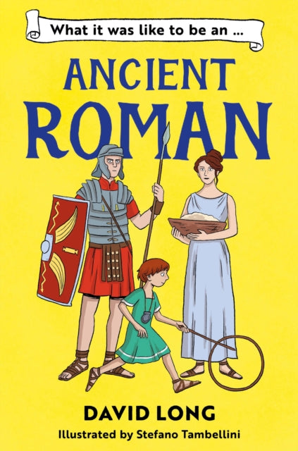 What It Was Like to be … (2) – What It Was Like to be an Ancient Roman