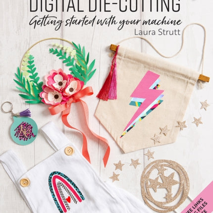 Cut & Craft: Digital Die-Cutting: Getting Started with Your Machine