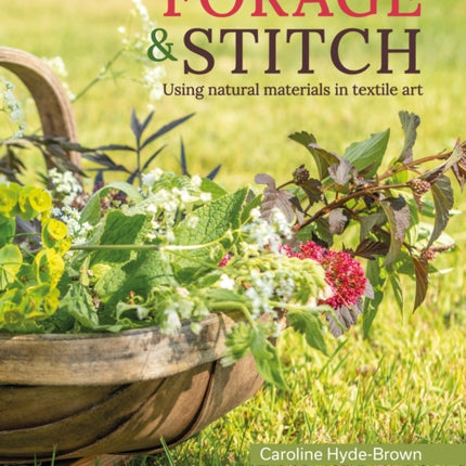 Forage & Stitch: Using Natural Materials in Textile Art