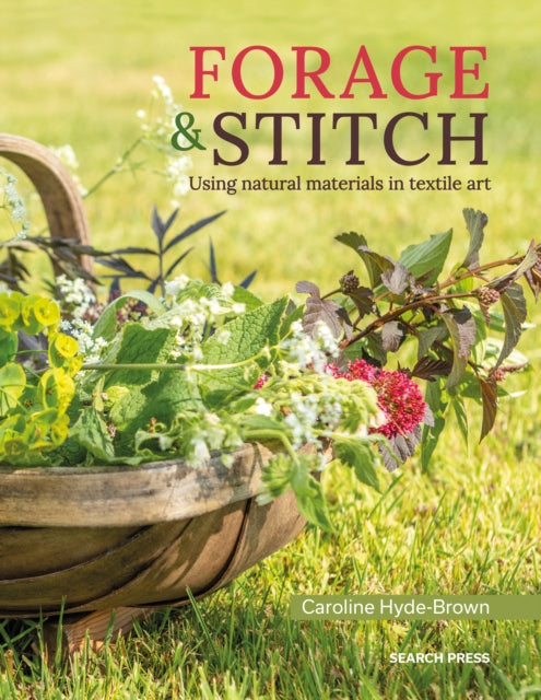 Forage & Stitch: Using Natural Materials in Textile Art