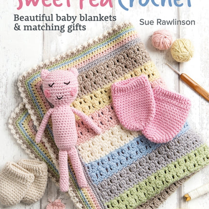 Sweet Pea Crochet: Beautiful Baby Blankets & Matching Gifts