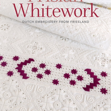 Frisian Whitework: Dutch Embroidery from Friesland