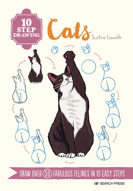 10 Step Drawing: Cats: Draw Over 50 Fabulous Felines in 10 Easy Steps